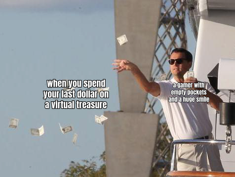 A FUNNY MEME SHOWING A GAMER WITH EMPTY POCKETS AND A HUGE SMILE, CAPTIONED 