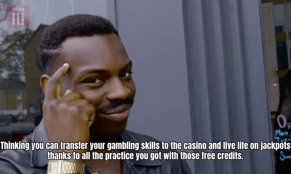 A HUMOROUS MEME ABOUT THE THRILL OF GAMBLING WITH FREE CREDITS