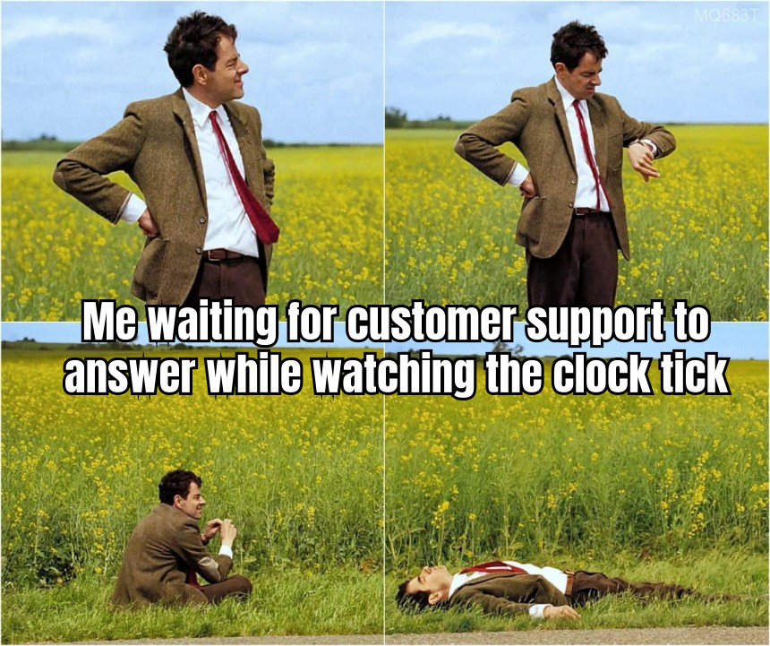 A HUMOROUS MEME DEPICTING A PERSON ANXIOUSLY WAITING FOR CUSTOMER SUPPORT WHILE WATCHING A CLOCK TICKING SLOWLY