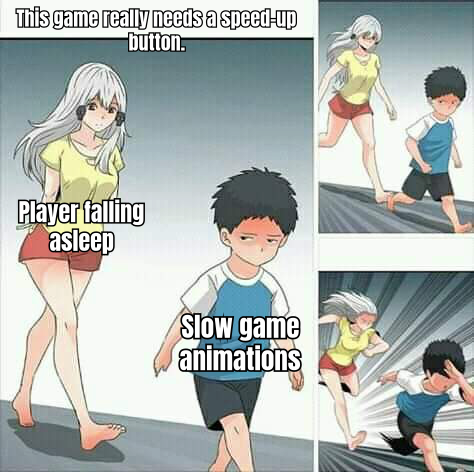 A HUMOROUS MEME DEPICTING A PLAYER FALLING ASLEEP WHILE WAITING FOR THE SLOW ANIMATIONS TO FINISH, WITH A CAPTION SUGGESTING THE GAME NEEDS A "FAST FORWARD" BUTTON FOR MORE THRILL