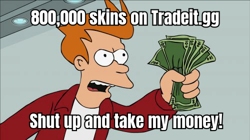 A HUMOROUS MEME DEPICTING A USER OVERWHELMED BY THE VAST SELECTION OF 800,000 SKINS ON TRADEIT.GG, WITH A CAPTION LIKE 