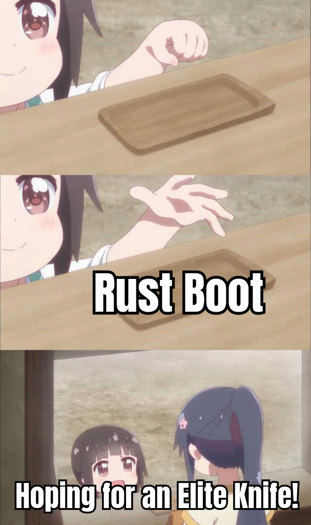 A HUMOROUS MEME DEPICTING THE THRILL AND ANTICIPATION OF OPENING A RUST CASE, WITH A PLAYER HOPING FOR A RARE ITEM BUT GETTING A COMMON ONE IN A FUNNY WAY