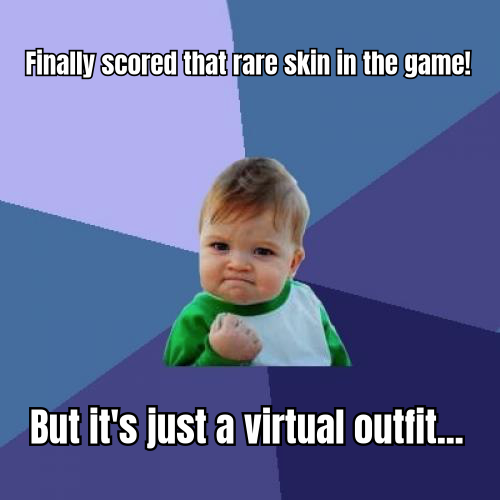 A HUMOROUS MEME SHOWING A PLAYER CELEBRATING AFTER FINALLY OBTAINING A RARE SKIN, CAPTIONED 