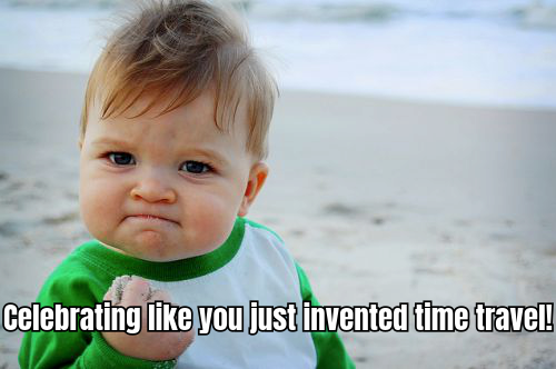 <A MEME OF A CHARACTER CELEBRATING A WIN WITH TEXT "WHEN YOU FINALLY GET IT RIGHT!">