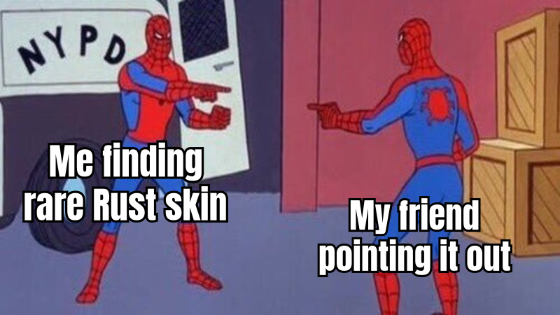 “A meme showing a character excitedly looking at Rust skins with the caption 'When you find that rare skin!'”