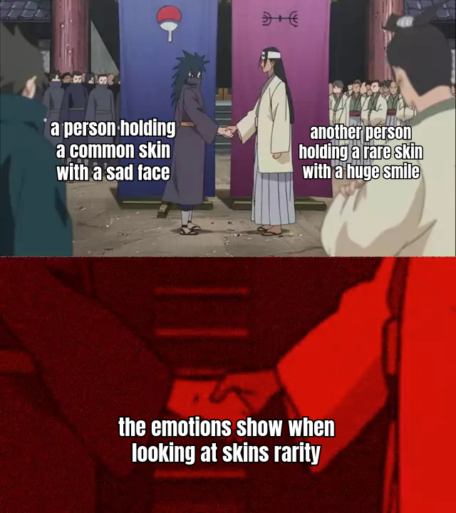 A MEME SHOWING A PERSON HOLDING A COMMON SKIN WITH A SAD FACE AND ANOTHER PERSON HOLDING A RARE SKIN WITH A HUGE SMILE, CAPTIONED 