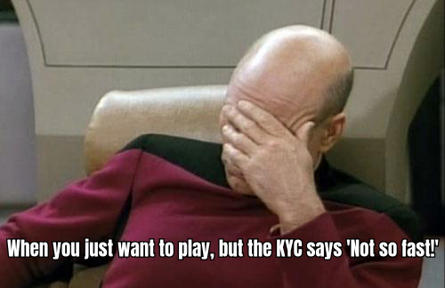 A meme showing a user frustrated with KYC verification, with a caption "When you just want to play, but the KYC says 'Not so fast!'" to add humor